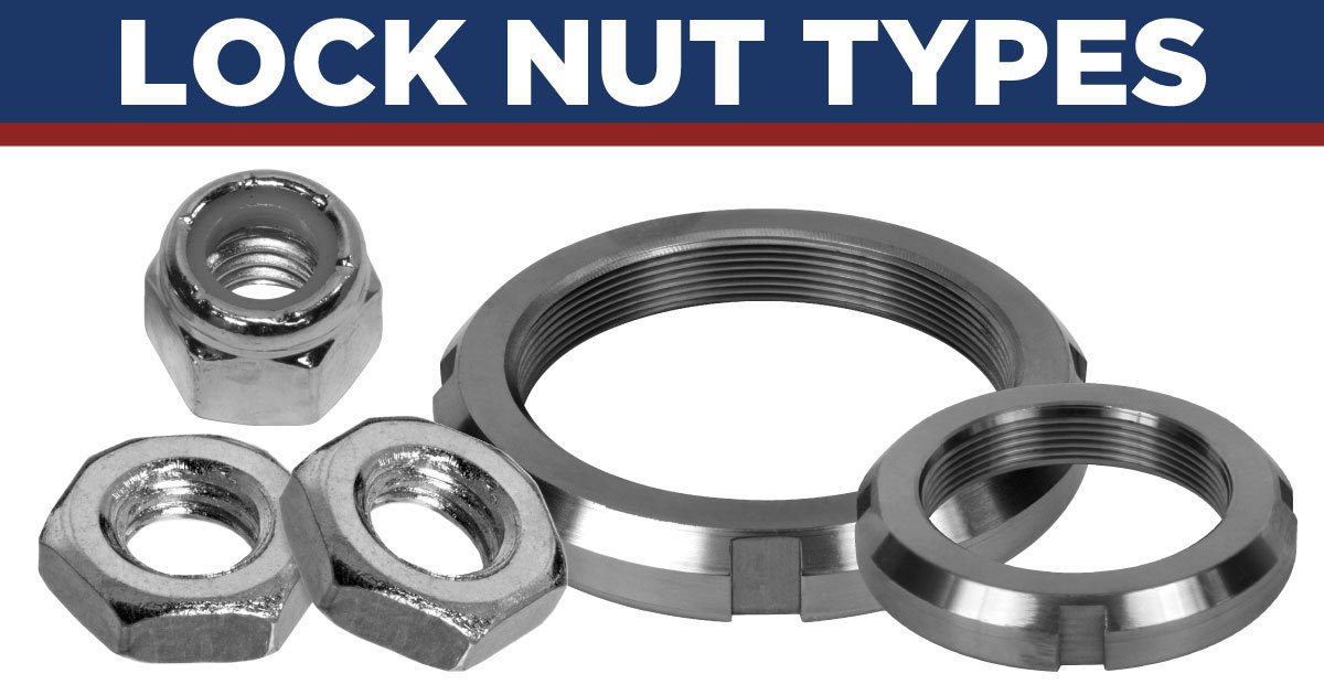 Lock Nut Types: Nylon Insert Lock Nuts, Jam Nuts, and Bearing Lock Nuts